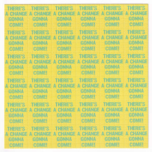 There's a Change Gonna Come Blotter Art - Blotter Store