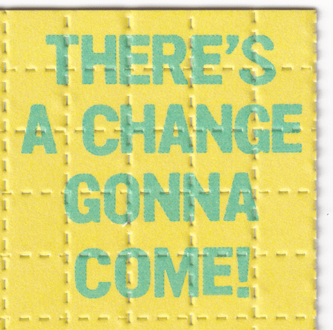 There's a Change Gonna Come Blotter Art - Blotter Store